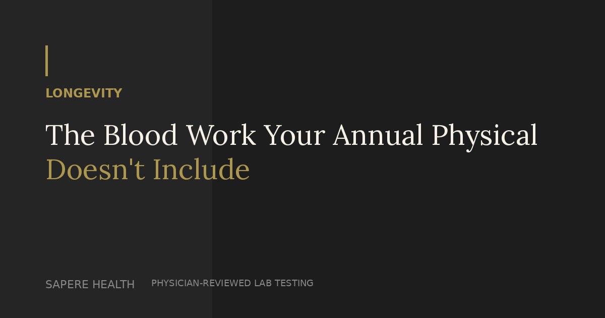Sapere Health blog thumbnail — longevity blood work panel highlighting biomarkers missed by a standard annual physical